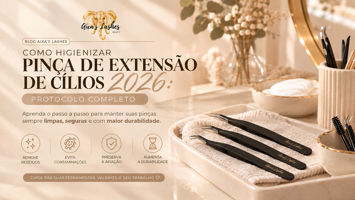 Como Higienizar Pinça de Extensão de Cílios 2026: Protocolo Completo