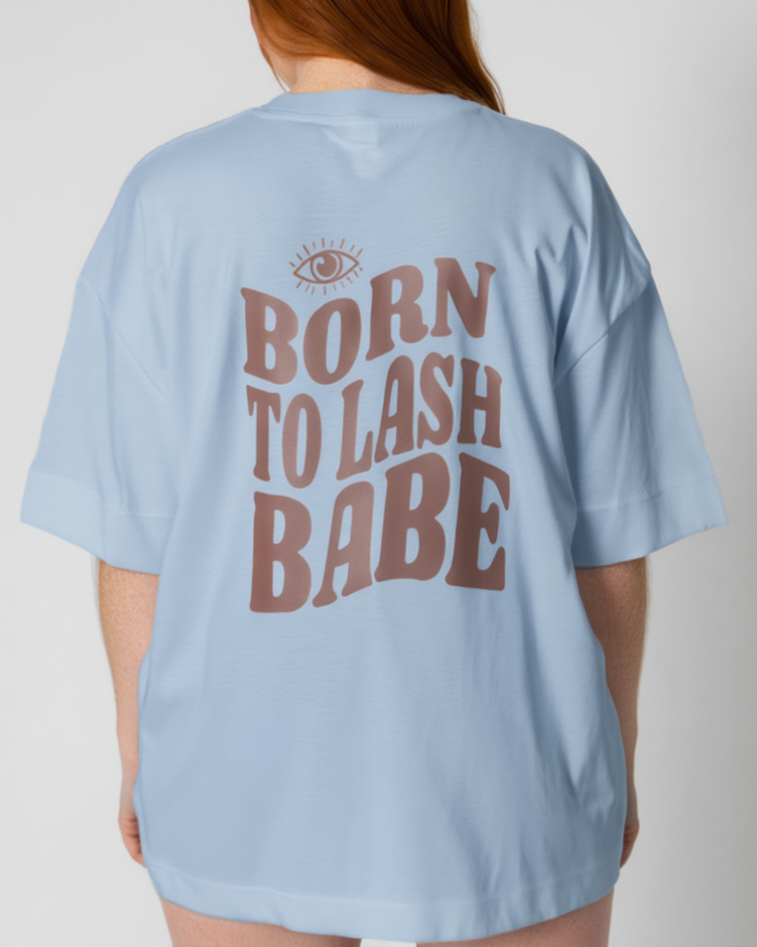 T-SHIRT OVERSIZED PREMIUM - BORN TO LASH BABE