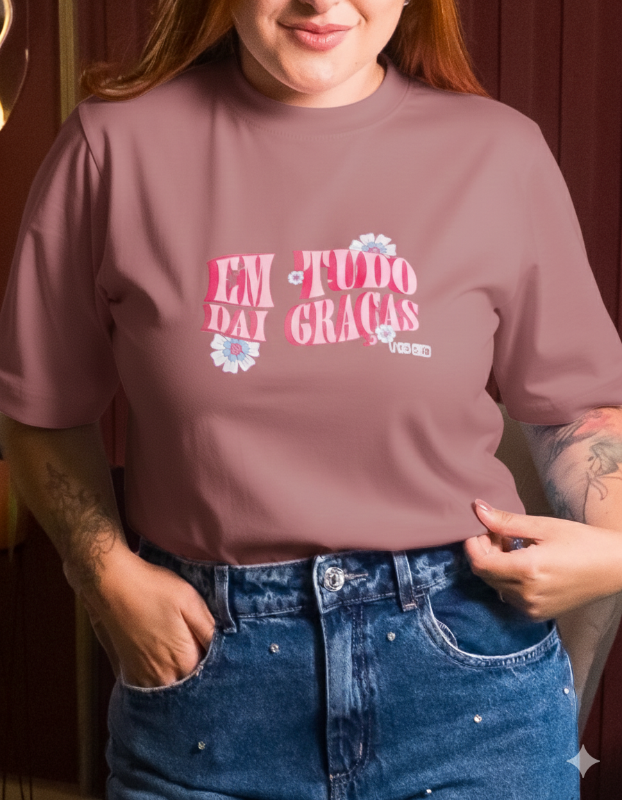 T-SHIRT GOLA ALTA PREMIUM - EM TUDO DAI GRAÇAS